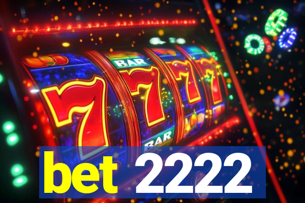 bet 2222